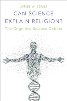 Can Science Explain Religion? : The Cognitive Science Debate