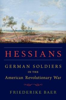 Hessians : German Soldiers in the American Revolutionary War