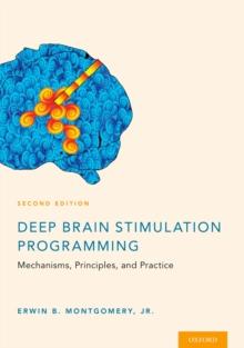 Deep Brain Stimulation Programming : Mechanisms, Principles and Practice