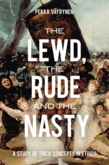 The Lewd, the Rude and the Nasty : A Study of Thick Concepts in Ethics