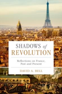 Shadows of Revolution : Reflections on France, Past and Present