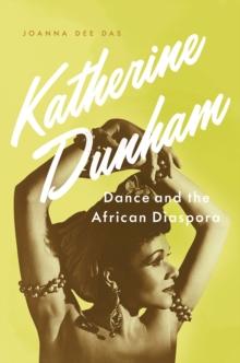 Katherine Dunham : Dance and the African Diaspora