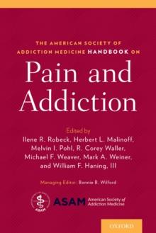 The American Society of Addiction Medicine Handbook on Pain and Addiction