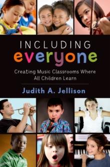 Including Everyone : Creating Music Classrooms Where All Children Learn