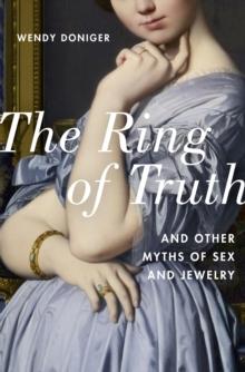 The Ring of Truth : And Other Myths of Sex and Jewelry