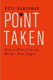 Point Taken : How to Write Like the World's Best Judges