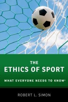 The Ethics of Sport : What Everyone Needs to Know?