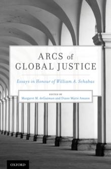 Arcs of Global Justice : Essays in Honour of William A. Schabas