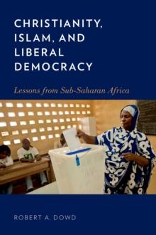 Christianity, Islam, and Liberal Democracy : Lessons from Sub-Saharan Africa