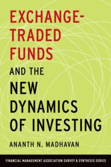 Exchange-Traded Funds and the New Dynamics of Investing