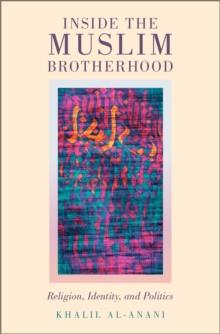 Inside the Muslim Brotherhood : Religion, Identity, and Politics