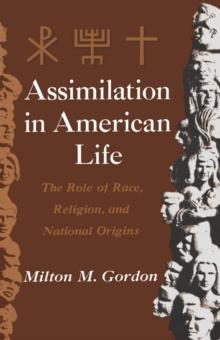 Assimilation in American Life : The Role of Race, Religion and National Origins