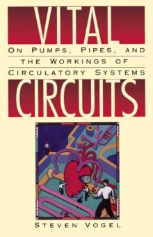 Vital Circuits : On Pumps, Pipes, and the Workings of Circulatory Systems