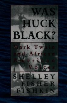 Was Huck Black? : Mark Twain and African-American Voices