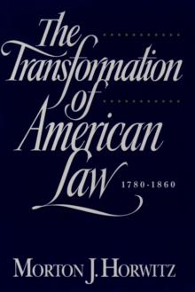 The Transformation of American Law, 1870-1960 : The Crisis of Legal Orthodoxy