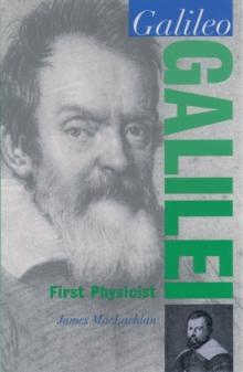 Galileo Galilei : First Physicist