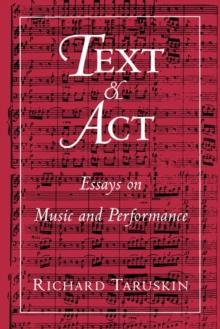 Text and Act : Essays on Music and Performance