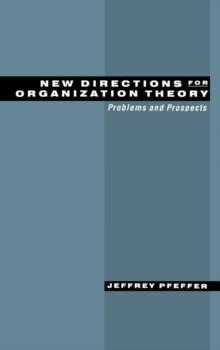 New Directions for Organization Theory : Problems and Prospects