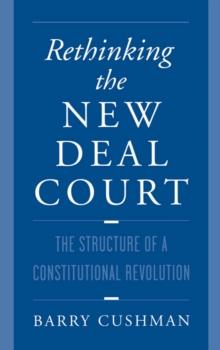 Rethinking the New Deal Court : The Structure of a Constitutional Revolution