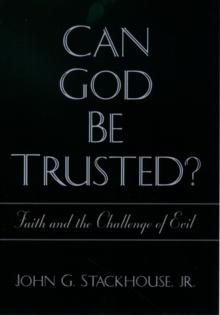 Can God Be Trusted? : Faith and the Challenge of Evil