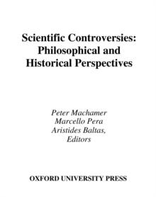 Scientific Controversies : Philosophical and Historical Perspectives