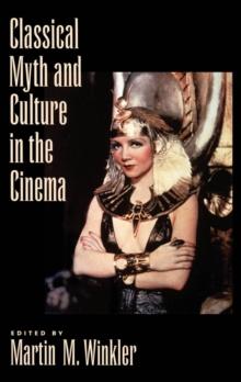 Classical Myth and Culture in the Cinema