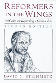 Reformers in the Wings : From Geiler von Kaysersberg to Theodore Beza