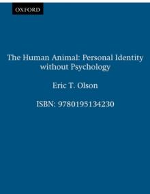 The Human Animal : Personal Identity without Psychology