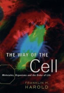 The Way of the Cell : Molecules, Organisms, and the Order of Life