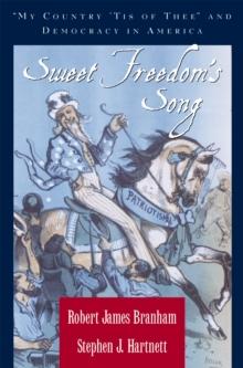 Sweet Freedom's Song : "My Country 'Tis of Thee" and Democracy in America