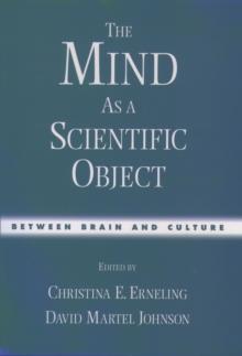 The Mind As a Scientific Object : Between Brain and Culture