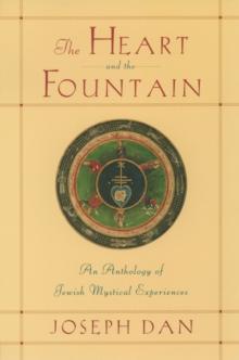 The Heart and the Fountain : An Anthology of Jewish Mystical Experiences