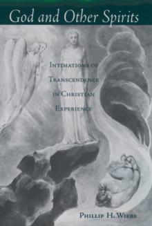 God and Other Spirits : Intimations of Transcendence in Christian Experience