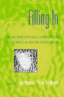 Filling-In : From Perceptual Completion to Cortical Reorganization