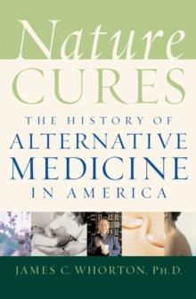 Nature Cures : The History of Alternative Medicine in America