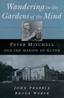 Wandering in the Gardens of the Mind : Peter Mitchell and the Making of Glynn