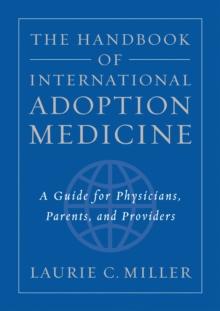 The Handbook of International Adoption Medicine : A Guide for Physicians, Parents, and Providers