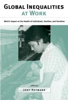 Global Inequalities at Work : Work's Impact on the Health of Individuals, Families, and Societies