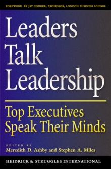 Leaders Talk Leadership : Top Executives Speak Their Minds