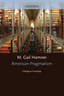 American Pragmatism : A Religious Genealogy