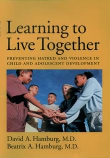 Learning to Live Together : Preventing Hatred and Violence in Child and Adolescent Development