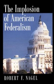 The Implosion of American Federalism