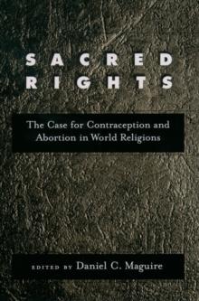 Sacred Rights : The Case for Contraception and Abortion in World Religions