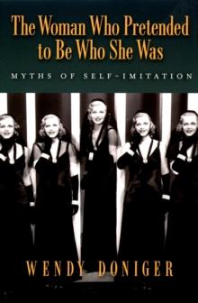 The Woman Who Pretended to Be Who She Was : Myths of Self-Imitation