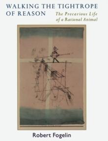 Walking the Tightrope of Reason : The Precarious Life of a Rational Animal