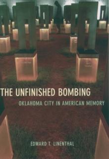 The Unfinished Bombing : Oklahoma City in American Memory