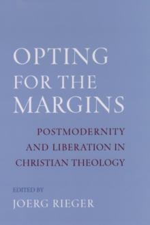 Opting for the Margins : Postmodernity and Liberation in Christian Theology