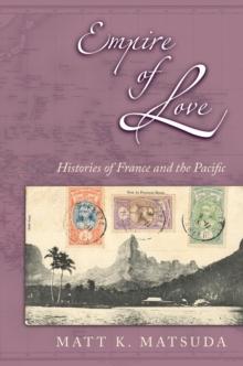 Empire of Love : Histories of France and the Pacific