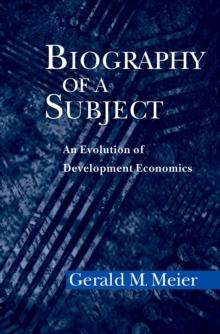 Biography of a Subject : An Evolution of Development Economics