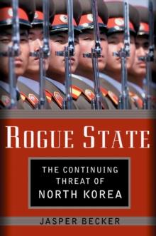 Rogue Regime : Kim Jong Il and the Looming Threat of North Korea